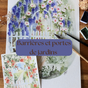 Atelier Aquarelle 24/04 : Barrières et portes de jardins