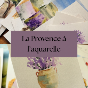Stage "La Provence à l'aquarelle" : 2 jours - 15 & 16 Juillet 2026