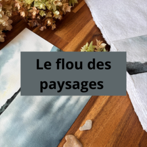 Atelier à l'Atria 14/10/2026 : Le flou des paysages